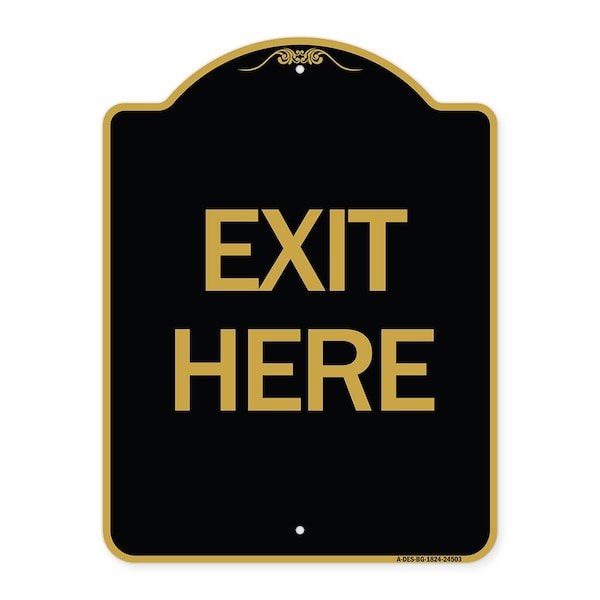 Designer Series Sign-Exit Here, Black & Gold Aluminum Sign, 18" H, 24" L, BG-1824-24503